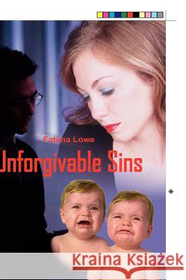 Unforgivable Sins Fatima Lowe 9781414063621 Authorhouse