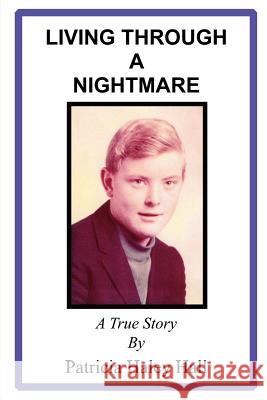 Living Through a Nightmare: A True Story Hall, Patricia Haley 9781414071213