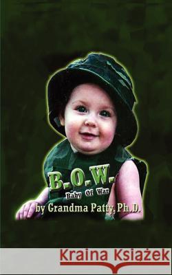 B.O.W.: Baby of War Patty, Grandma 9781414072210