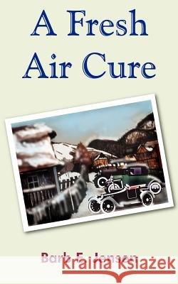 A Fresh Air Cure Barb E. Jensen 9781414072463