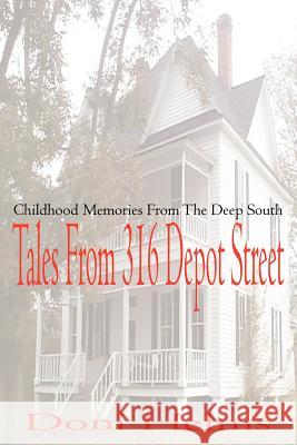 Tales from 316 Depot Street: Childhood Memories from the Deep South Helms, Doni 9781414072715