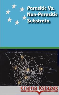 Parasitic Vs. Non-Parasitic Substrata Haas, Edward N. 9781414073675 Authorhouse