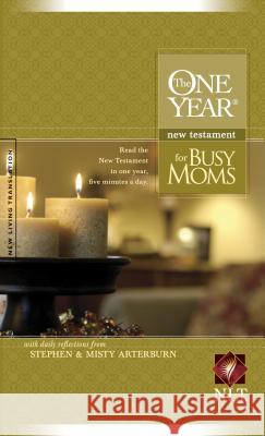 One Year New Testament for Busy Moms-NLT Stephen Arterburn Misty Arterburn 9781414306216 Tyndale House Publishers