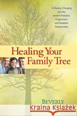 Healing Your Family Tree Tauke, Beverly Hubble 9781414311753 Saltriver