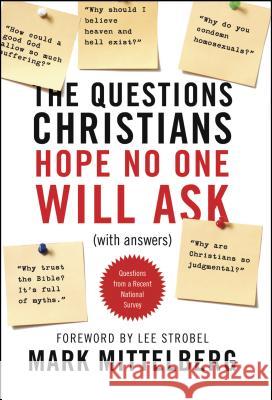 The Questions Christians Hope No One Will Ask: (With Answers) Mittelberg, Mark 9781414315911