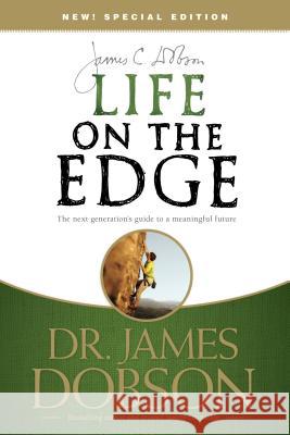Life on the Edge: The Next Generation's Guide to a Meaningful Future James C. Dobson 9781414317441 Multnomah Publishers