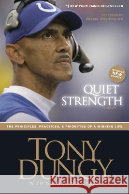 Quiet Strength: The Principles, Practices, & Priorities of a Winning Life Tony Dungy Nathan Whitaker 9781414318028 Tyndale House Publishers