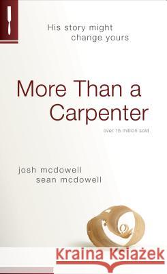 More Than a Carpenter Josh D. McDowell Sean McDowell 9781414326276 Living Books