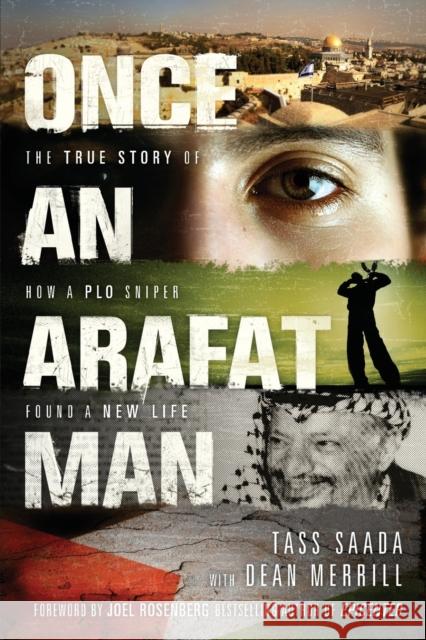 Once an Arafat Man: The True Story of How a PLO Sniper Found a New Life Saada, Tass 9781414334448 Tyndale House Publishers
