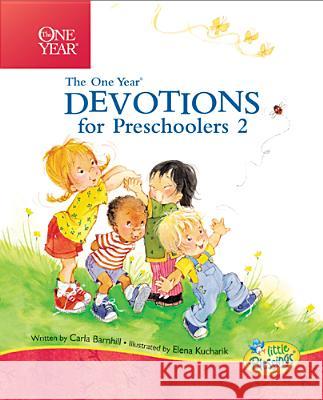The One Year Devotions for Preschoolers 2: 365 Simple Devotions for the Very Young Carla Barnhill Elena Kucharik 9781414334455