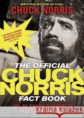 The Official Chuck Norris Fact Book: 101 of Chuck's Favorite Facts and Stories Chuck Norris 9781414334493 Not Avail