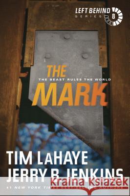 The Mark: The Beast Rules the World Tim LaHaye Jerry B. Jenkins 9781414334974 Tyndale House Publishers