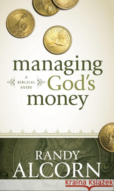 Managing God's Money: A Biblical Guide Alcorn, Randy 9781414345536 Tyndale House Publishers