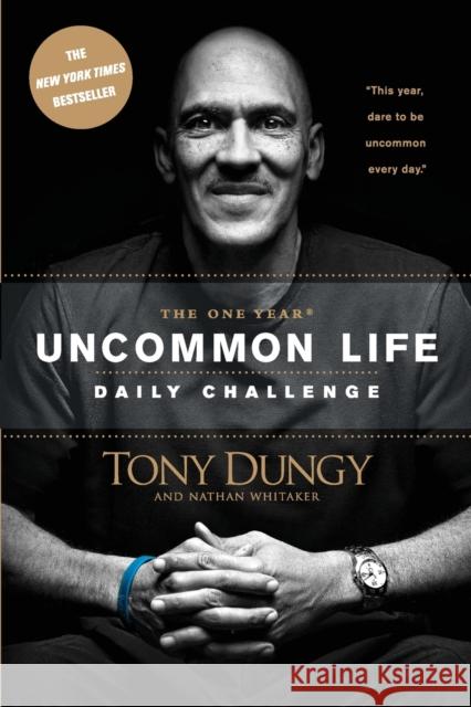 The One Year Uncommon Life Daily Challenge Tony Dungy Nathan Whitaker 9781414348285 Tyndale House Publishers