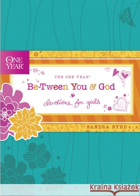 The One Year Be-Tween You and God: Devotions for Girls Byrd, Sandra 9781414362458 Tyndale House Publishers