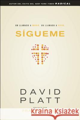 Sígueme: Un Llamado a Morir. Un Llamado a Vivir Platt, David 9781414375649