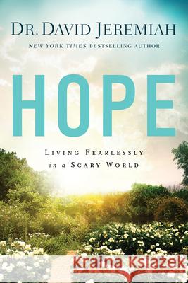 Hope: Living Fearlessly in a Scary World Jeremiah, David 9781414380476 Tyndale Momentum