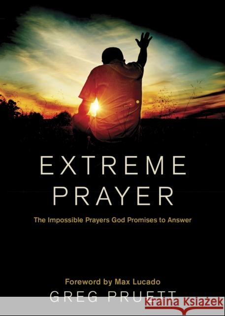 Extreme Prayer Max Lucado 9781414386249