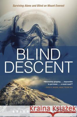 Blind Descent: Surviving Alone and Blind on Mount Everest Brian Dickinson 9781414391724 Tyndale House Publishers