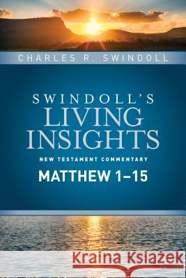 Insights on Matthew 1--15 Swindoll, Charles R. 9781414393827