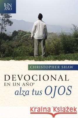 Devocional En Un Año -- Alza Tus Ojos: 365 Encuentros Diarios Para Líderes Shaw, Christopher 9781414399638