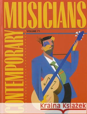 Contemporary Musicians, Volume 71: Profiles of the People in Music Gale Editor 9781414400969 Gale Cengage