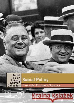 Social Policy: Essential Primary Sources K. Lee Lerner Brenda Wilmoth Lerner Adrienne Wilmoth Lerner 9781414403281 Thomson Gale