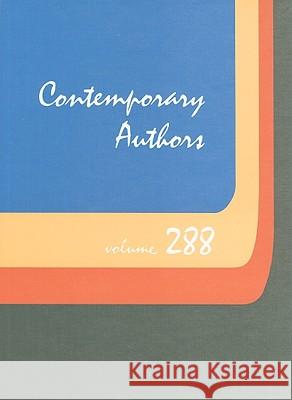 Contemporary Authors, Volume 288: A Bio-Bibliographical Guide to Current Writers in Fiction, General Nonfiction, Poetry, Journalism, Drama, Motion Pic Gale 9781414439532