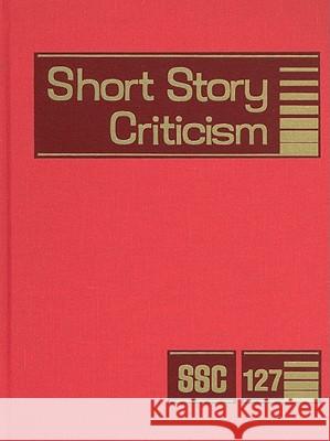 Short Story Criticism: Excerpts from Criticism of the Works of Short Fiction Writers Krstovic, Jelena 9781414442068 Gale Cengage