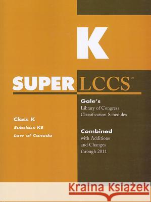 SUPERLCCS, Class K: Subclass KE: Law of Canada Gale 9781414448145