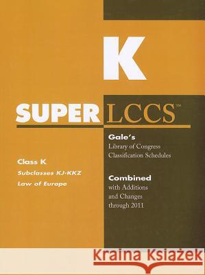 SUPERLCCS, Class K: Subclasses KJ-KKZ: Law of Europe Gale 9781414448169