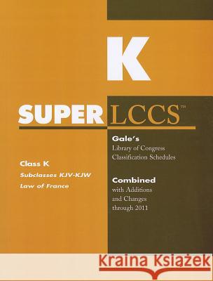 SUPERLCCS, Class K: Subclasses KJV-KJW: Law of France Gale 9781414448176