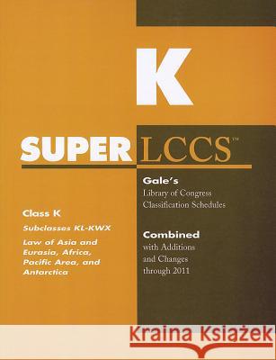 SUPERLCCS, Class K: Subclasses KL-KWX: Law of Asia and Eurasia, Africa, Pacific Area and Antarctica Gale 9781414448190