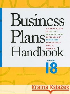 Business Plans Handbook, Volume 18: A Compilation of Business Plans Developed by Individuals Throughout North America Gale 9781414458236