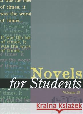 Novels for Students: Presenting Analysis, Context and Criticism on Commonly Studied Novels Constantakis, Sara 9781414467023