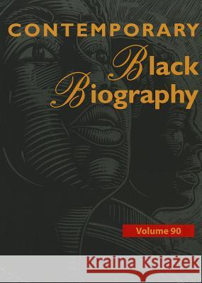 Contemporary Black Biography: Profiles from the International Black Community Gale Editor 9781414471709