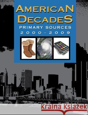 American Decades Primary Sources: 2000-2009 Baker, Lawrence W. 9781414486024 Gale Cengage