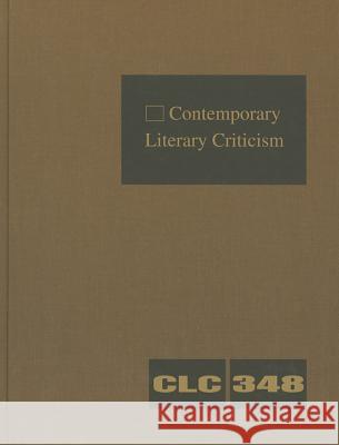 Contemporary Literary Criticism: Criticism of the Works of Today's Novelists, Poets, Playwrights, Short Story Writers, Scriptwriters, and Other Creati Gale 9781414494524