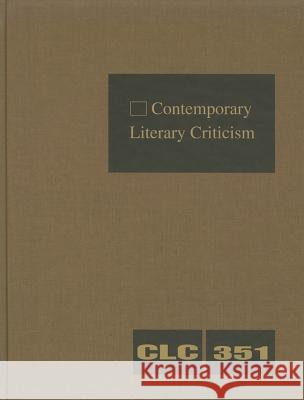 Contemporary Literary Criticism: Criticism of the Works of Today's Novelists, Poets, Playwrights, Short-Story Writers, Scriptwriters, and Other Creati Gale 9781414494555