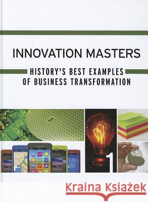 Innovation Masters: History's Best Examples of Business Transformation  9781414496184 Gale Cengage