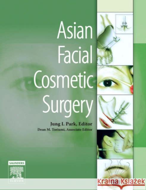 Asian Facial Cosmetic Surgery Jung I. Park 9781416002901 W.B. Saunders Company