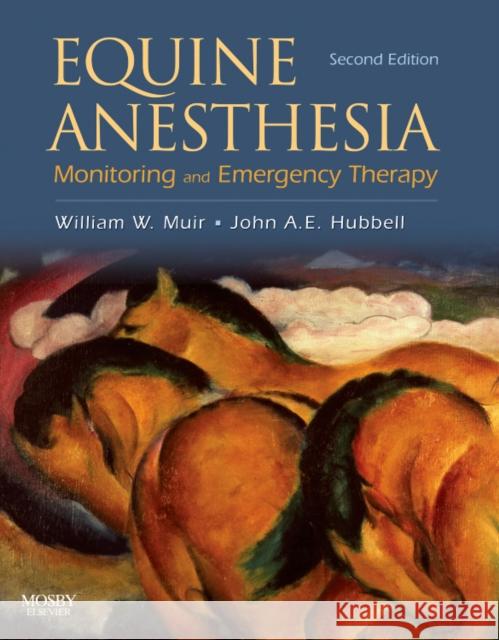 Equine Anesthesia: Monitoring and Emergency Therapy Muir, William W. 9781416023265