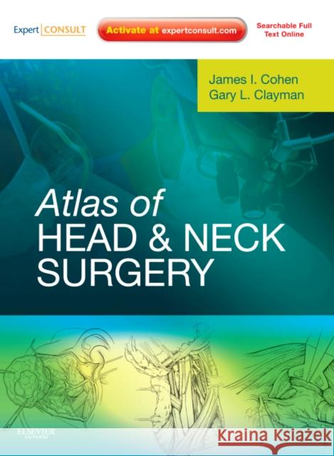 Atlas of Head and Neck Surgery : Expert Consult - Online and Print James I Cohen 9781416033684