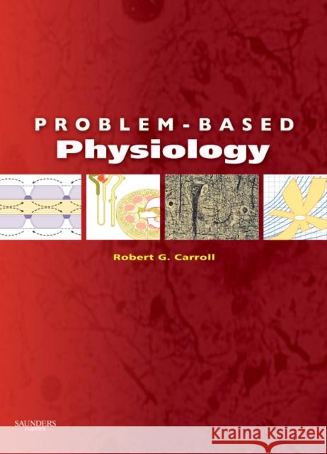 Problem-Based Physiology Robert G. Carroll 9781416042174