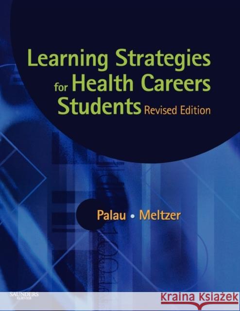 Learning Strategies for Health Careers Students - Revised Reprint Susan Marcus Palau Marilyn Meltzer 9781416042709 W.B. Saunders Company