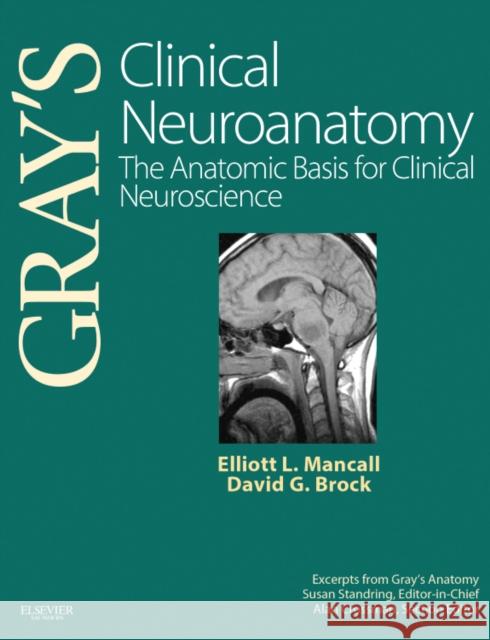 Gray's Clinical Neuroanatomy: The Anatomic Basis for Clinical Neuroscience Mancall, Elliott L. 9781416047056 Churchill Livingstone