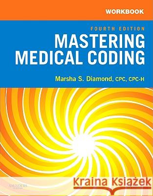 Workbook for Mastering Medical Coding Marsha Diamond 9781416050360 W.B. Saunders Company