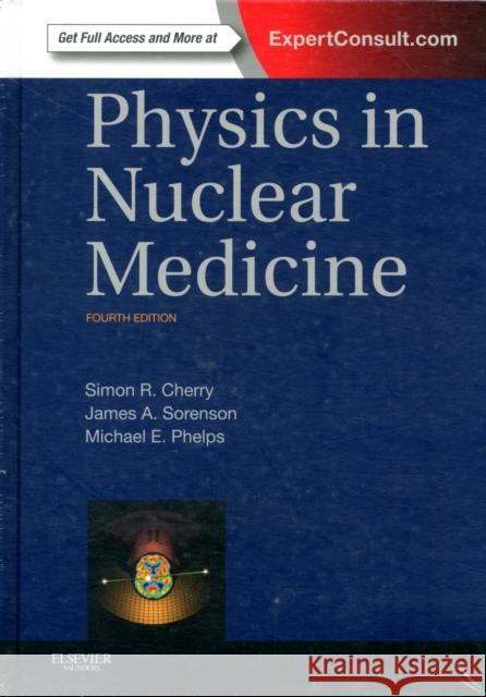 Physics in Nuclear Medicine Simon R Cherry 9781416051985 Elsevier Health Sciences