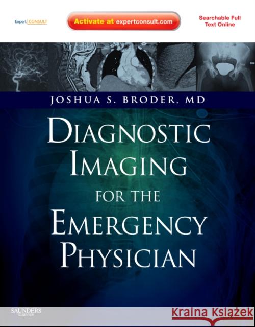 Diagnostic Imaging for the Emergency Physician Broder, Joshua 9781416061137 0