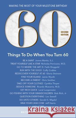60 Things to Do When You Turn 60 - Second Edition: Making the Most of Your Milestone Birthday Ronnie Sellers 9781416246619 Sellers Publishing